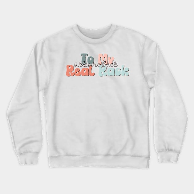 Welcome Back to my Real Rack Crewneck Sweatshirt by A Magical Mess